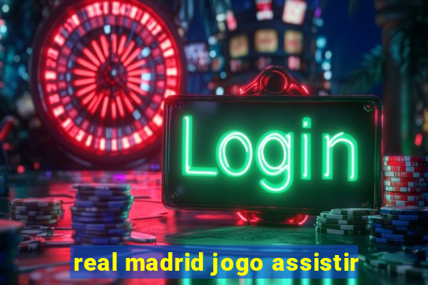 real madrid jogo assistir