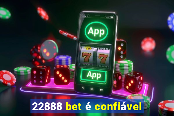 22888 bet é confiável