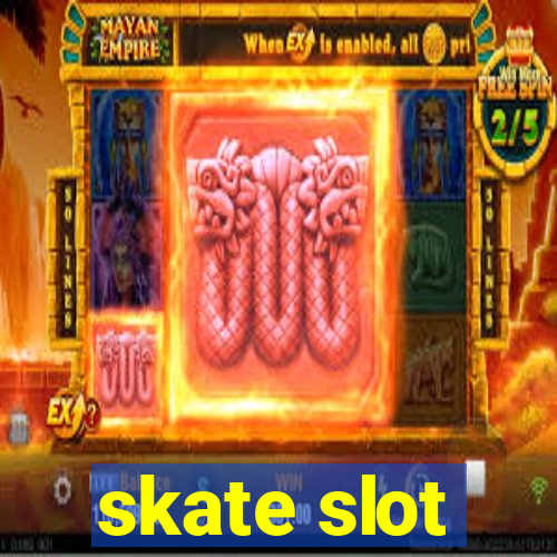 skate slot