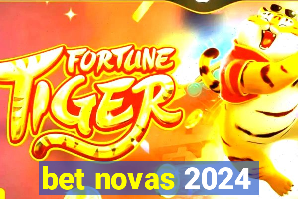 bet novas 2024