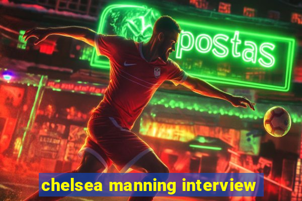 chelsea manning interview