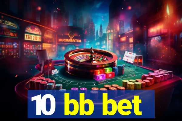 10 bb bet