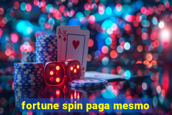 fortune spin paga mesmo