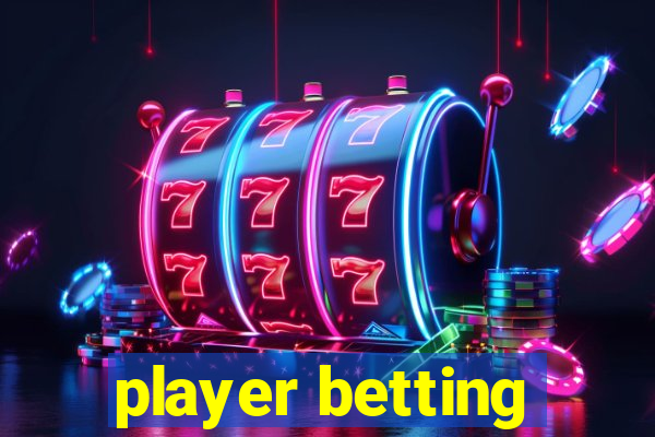 player betting