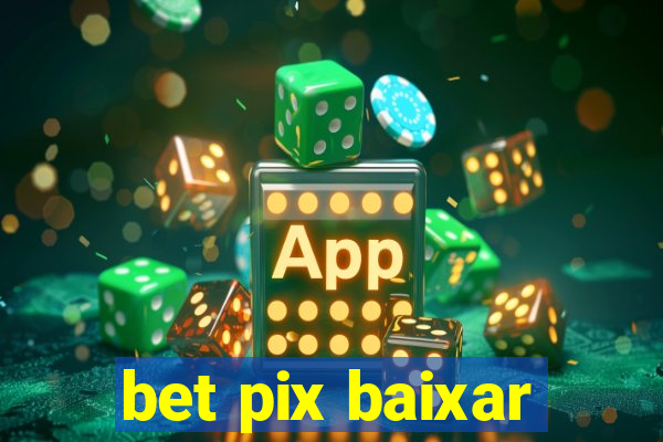 bet pix baixar