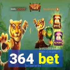 364 bet