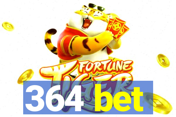 364 bet