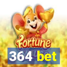 364 bet