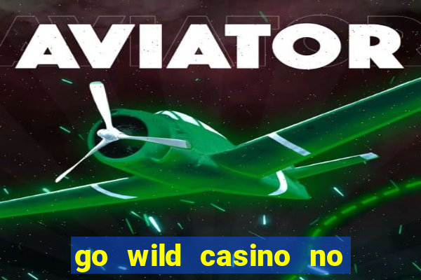 go wild casino no deposit bonus