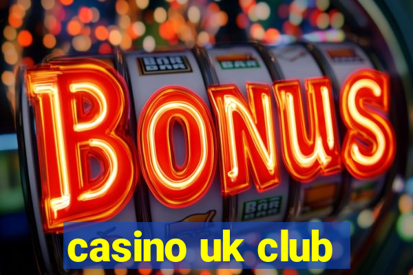 casino uk club