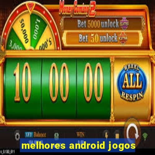 melhores android jogos