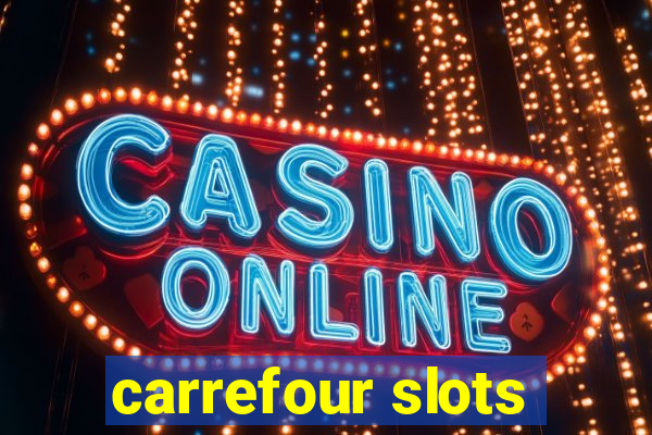 carrefour slots