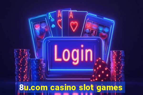 8u.com casino slot games