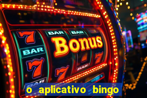 o aplicativo bingo paga mesmo