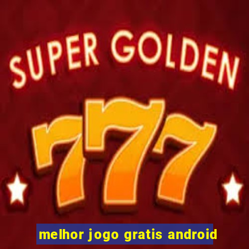 melhor jogo gratis android