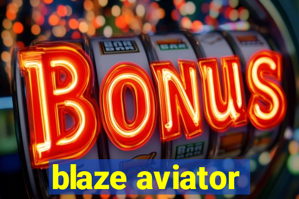 blaze aviator