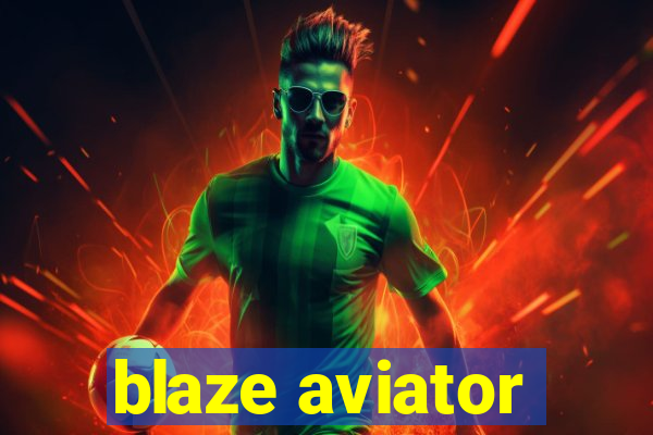 blaze aviator