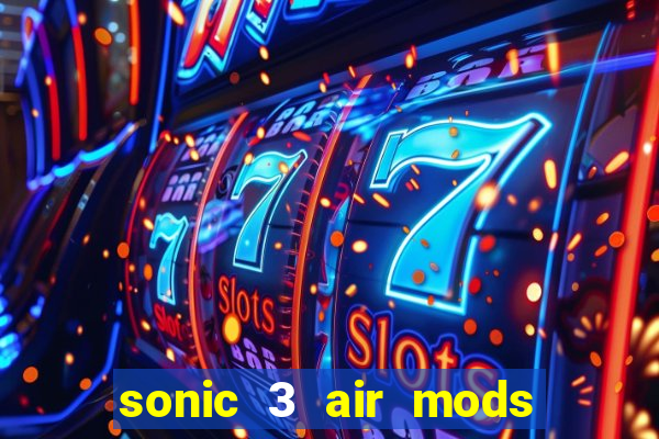 sonic 3 air mods extra slot unlimited