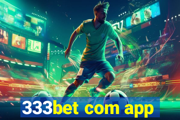 333bet com app