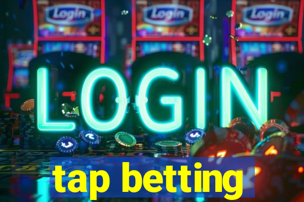 tap betting