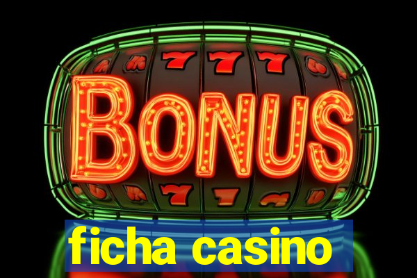 ficha casino