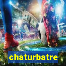 chaturbatre