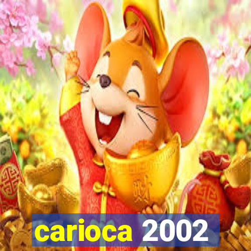 carioca 2002