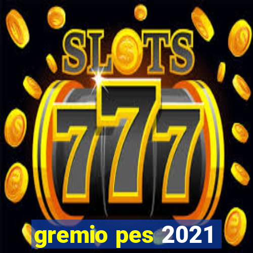 gremio pes 2021