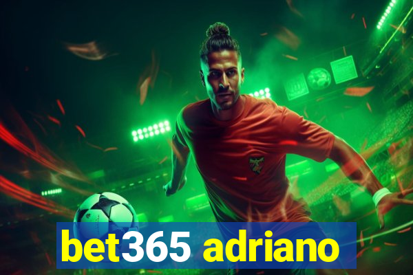 bet365 adriano