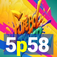 5p58