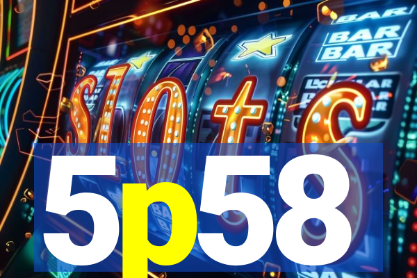 5p58