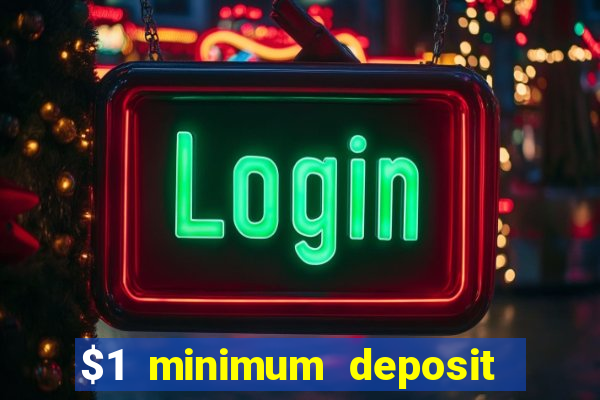 $1 minimum deposit microgaming casino