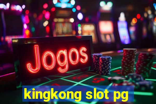 kingkong slot pg