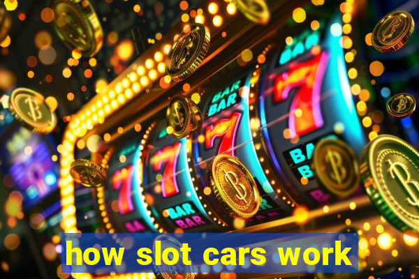 how slot cars work