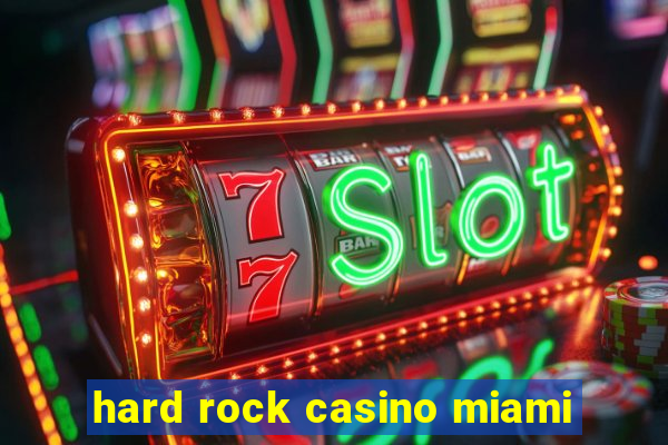 hard rock casino miami