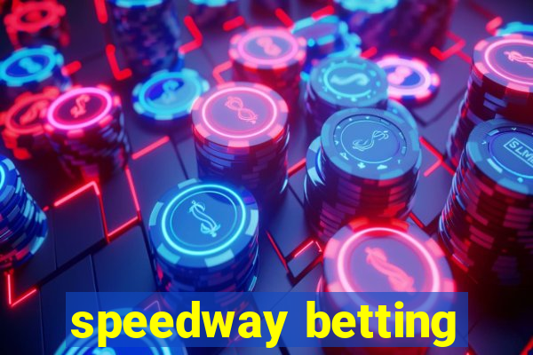 speedway betting