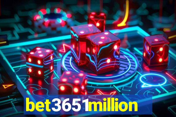 bet3651million