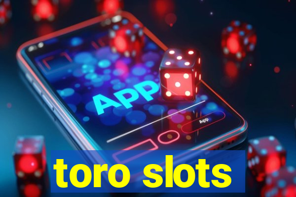 toro slots