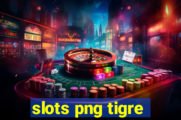 slots png tigre