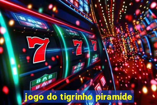 jogo do tigrinho piramide