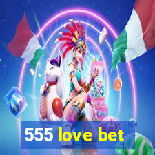 555 love bet