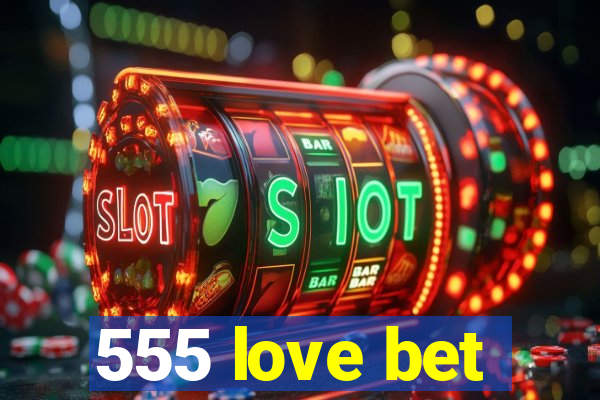 555 love bet