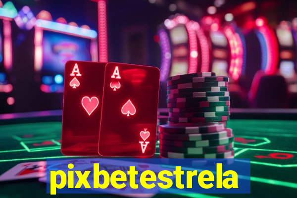 pixbetestrela