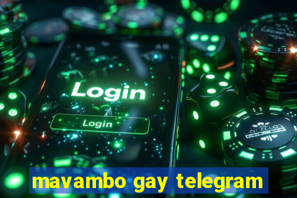 mavambo gay telegram