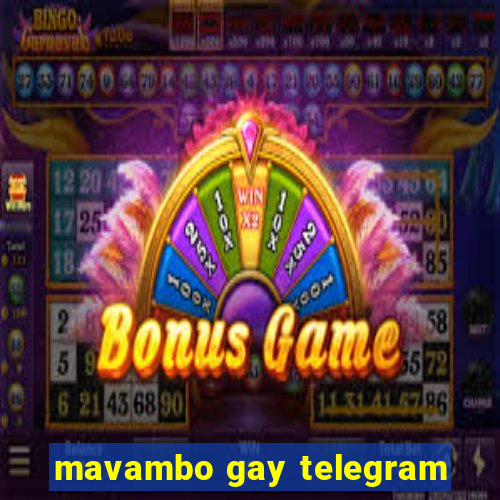 mavambo gay telegram