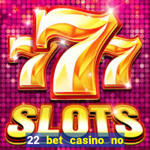 22 bet casino no deposit bonus