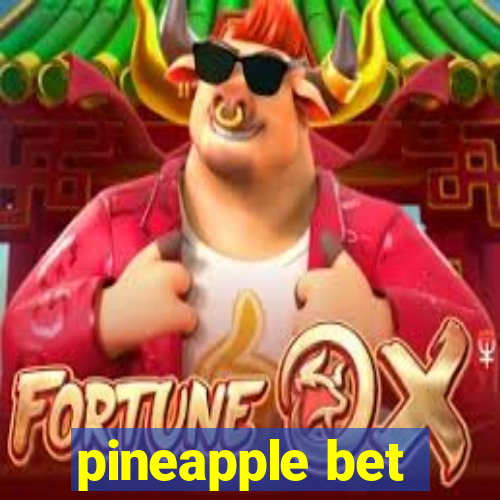 pineapple bet