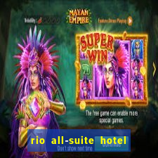 rio all-suite hotel & casino las vegas