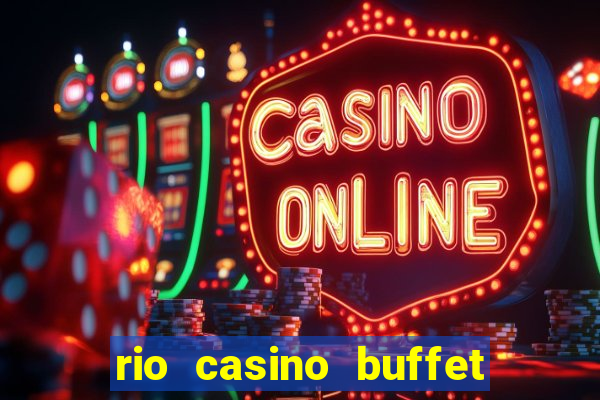 rio casino buffet las vegas nv