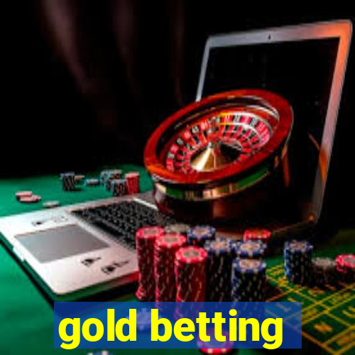 gold betting